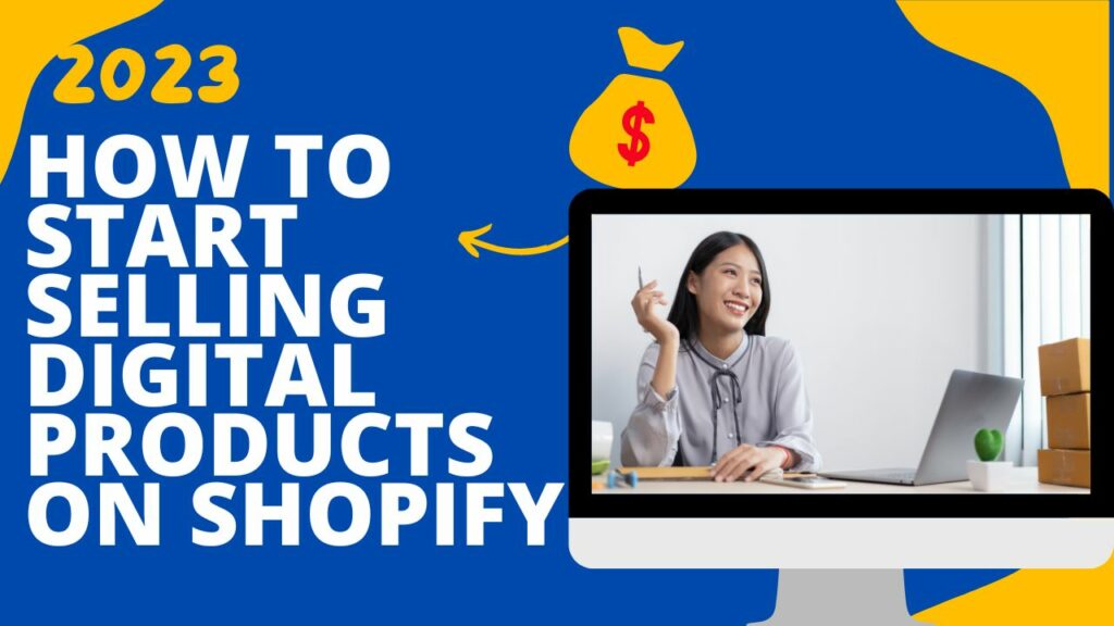 How to Start Selling Digital Products on Shopify