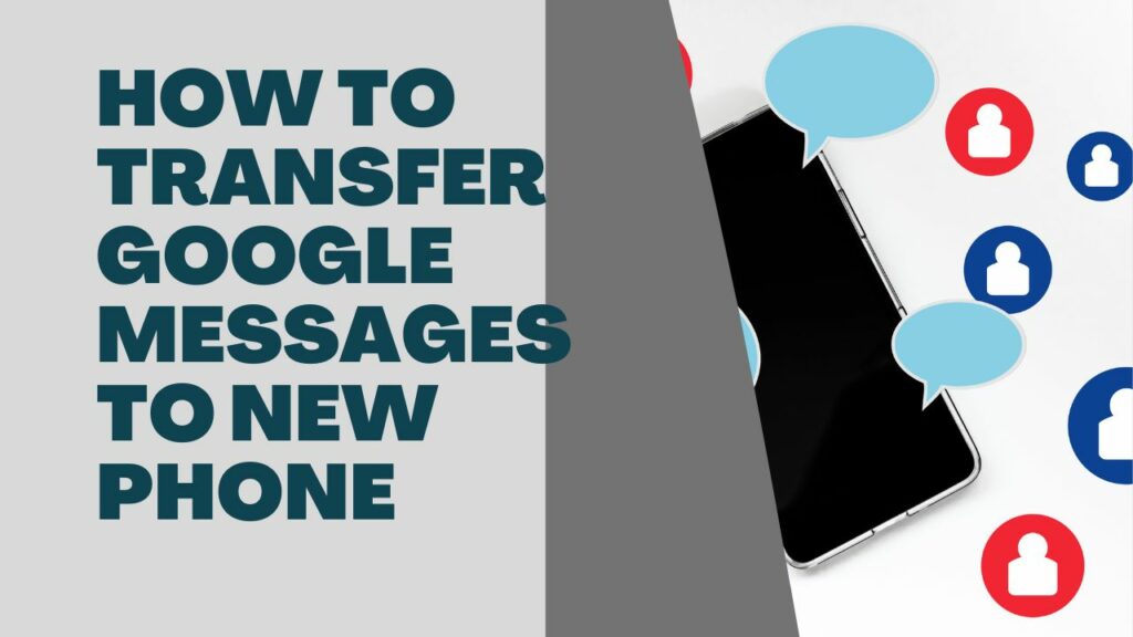 How to Transfer Google Messages to New Phone