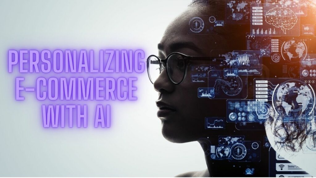 Personalizing E-commerce with AI