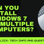 Can You Install Windows 7 on Multiple Computers