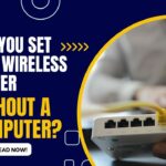 Can You Setup a Wireless Router Without a Computer