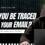 Can You Be Traced From Your Email The Truth Behind Digital Footprints