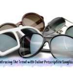 Embracing The Trend with Online Prescription Sunglasses